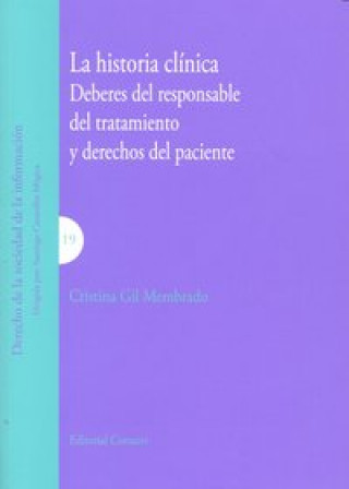 Kniha La historia clínica : deberes del responsable del tratamiento y derechos del paciente Cristina Gil Membrado