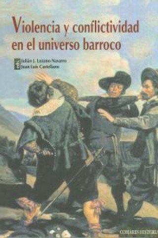 Книга Violencia y conflictividad en el universo barroco JULIAN LOZANO NAVARRO