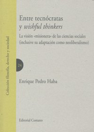 Könyv Entre tecnócratas y wishful thinkers Enrique Pedro Haba