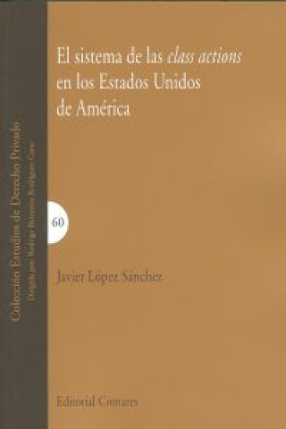 Книга El sistema de las class actions en los Estados Unidos de América Javier López Sánchez
