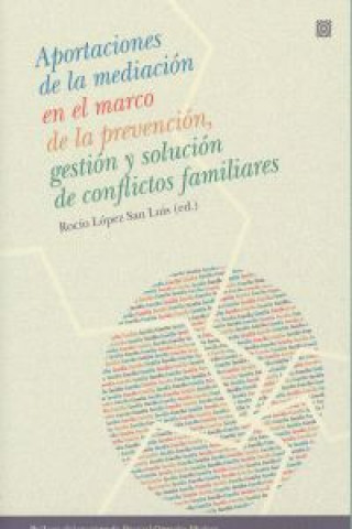 Книга Aportaciones de la mediación familiar en el marco de la prevención, gestión y solución de conflictos Rocío López San Luis