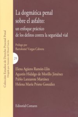 Knjiga La dogmática penal sobre el asfalto : un enfoque práctico de los delitos contra la seguridad vial Pablo . . . [et al. ] Lanzarote Martínez