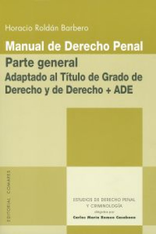 Kniha Manual de derecho penal : parte general : adaptado al título de Grado de Derecho y de Derecho + ADE Horacio Roldán Barbero