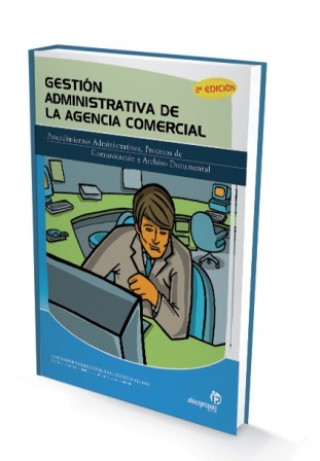 Kniha Gestión administrativa de la agencia comercial : procedimientos administrativos, procesos de comunicación y archivo documental Ana Isabel Bastos Boubeta