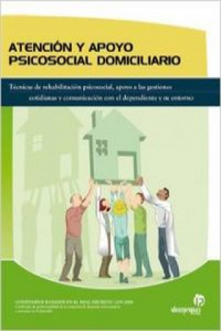 Kniha Atención y apoyo psicosocial domiciliario : técnicas de rehabilitación psicosocial, apoyo a las gestiones cotidianas y comunicación con el dependiente Judith Andrés Sendra
