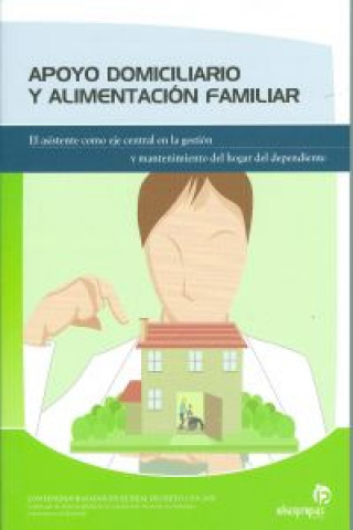Kniha Apoyo domiciliario y alimentación familiar : el asistente como eje central en la administración y mantenimiento del dependiente Judith Andrés Sendra