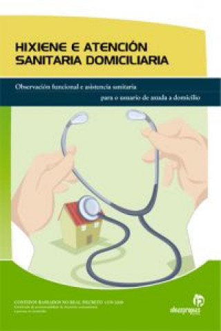 Kniha Hixiene e atención sanitaria domiciliaria : observación funcional e asistencia sanitaria para o usuario de axuda a domicilio Laura Barbero Miguel