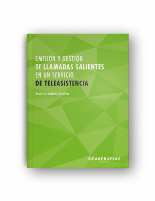 Könyv Emisión y gestión de llamadas salientes en un servicio de teleasistencia : planificación de agendas y elaboración de informes Jessica Andrés Sendra