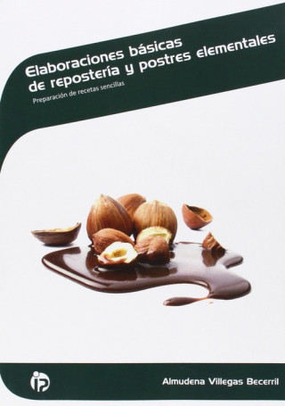 Kniha Elaboraciones básicas de repostería y postres elementales : preparación de recetas sencillas Almudena Villegas Becerril