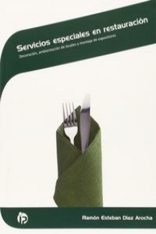 Kniha Servicios especiales en restauración : decoración, ambientación de locales y montaje de expositores Ramón Esteban Díaz Arocha