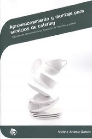Carte Aprovisionamiento y montaje para servicios de catering : Organización, almacenamiento y disposición de materiales y géneros Violeta Andreu Galdón
