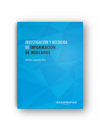 Kniha Investigación y recogida de información de mercados : identificación de variables de estudio y desarrollo del trabajo de campo. Certificados de profes 