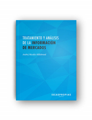 Libro Tratamiento y análisis de la información de mercados : recogida e interpretación de datos para informes comerciales. Certificados de profesionalidad. ANDREJ NICOLAS HILLEBRAND