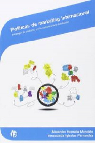 Knjiga Políticas de marketing internacional : estrategias de producto, precio, comunicación y distribución Alexandre Hermida Mondelo