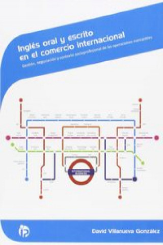 Kniha Inglés oral y escrito en el comercio internacional : gestión, negociación y contexto socioprofesional de las operaciones mercantiles. Certificados de DAVID VILLANUEVA GONZALEZ