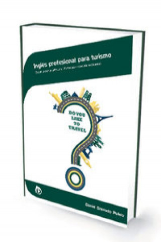 Könyv Inglés profesional para turismo : uso en la comercialización, información y atención profesional DANIEL GRANADO PULIDO