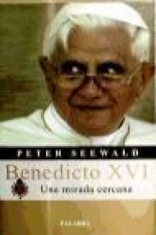 Carte Benedicto XVI : una mirada cercana Peter Seewald