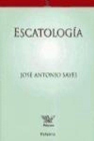 Kniha Escatología José Antonio Sayés