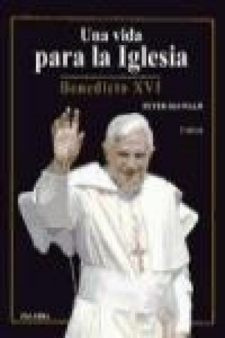 Kniha Una vida para la Iglesia : Benedicto XVI Peter Seewald
