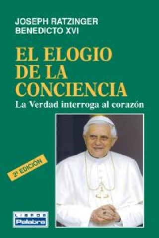 Kniha El elogio de la conciencia : la verdad interroga al corazón Papa Benedicto XVI - Papa - XVI