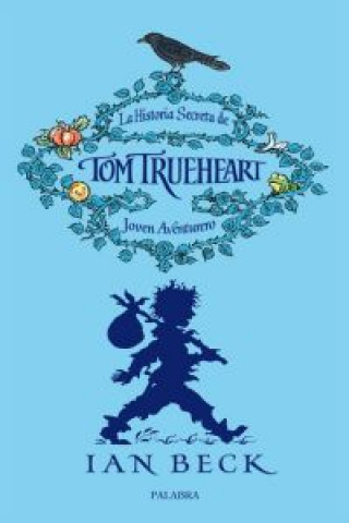 Carte La historia secreta de Tom Trueheart 1 Ian Beck