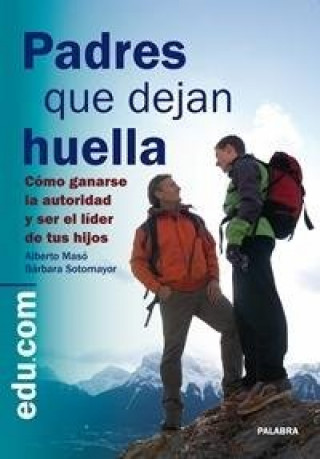 Kniha Padres que dejan huella : cómo ganarse la autoridad y ser líder de tus hijos Doublas I. Altum