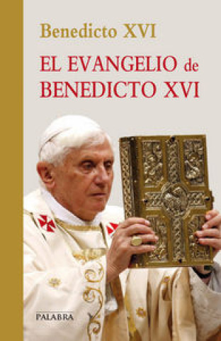 Libro El evangelio de Benedicto XVI Papa Benedicto XVI - Papa - XVI