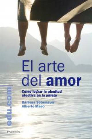 Βιβλίο El arte del amor : cómo lograr la plenitud afectiva en la pareja Doublas I. Altum