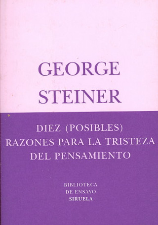 Kniha Diez (posibles) razones para la tristeza del pensamiento George Steiner