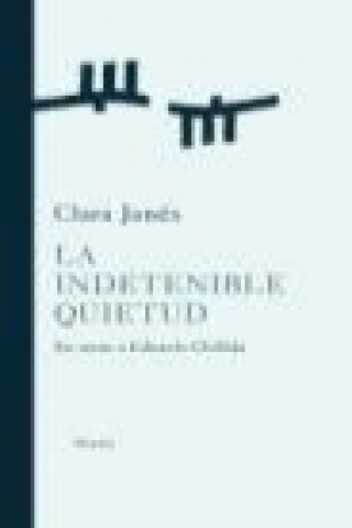 Книга La indetenible quietud : en torno a Eduardo Chillida Clara Janés