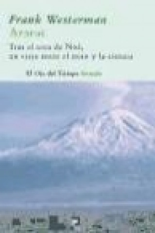 Kniha Ararat : tras el arca de Noé, un viaje entre el mito y la ciencia Frank Westerman