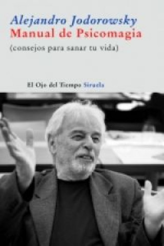 Carte Manual de psicomagia : (consejos para sanar tu vida) Alejandro Jodorowsky