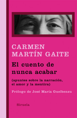 Kniha El cuento de nunca acabar : (apuntes sobre la narración, el amor y la mentira) Carmen Martín Gaite