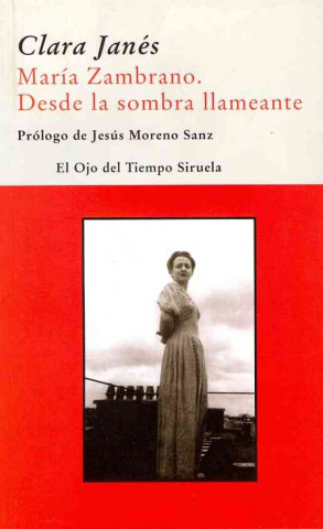 Carte María Zambrano : desde la sombra llameante Clara Janés