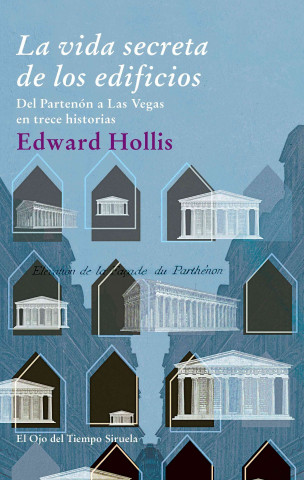 Kniha La vida secreta de los edificios : del Partenón a Las Vegas en trece historias Edward Hollis