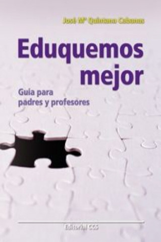 Kniha Eduquemos mejor : guía para padres y profesores José María Quintana Cabanas