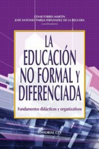 Kniha La educación no formal y diferenciada : fundamentos didácticos y organizativos César Torres Martín