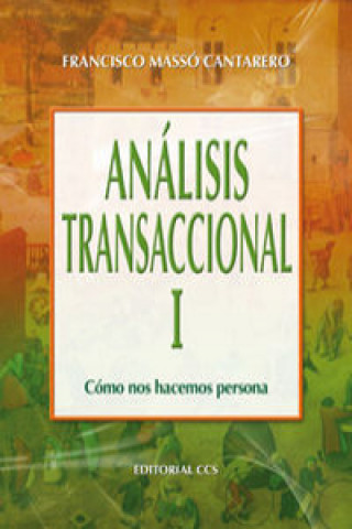 Książka Análisis transaccional I : cómo nos hacemos persona Francisco Masso Cantarero