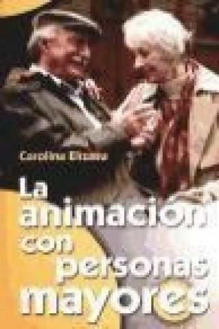 Kniha La animación con personas mayores Carolina Elizasu Miguens