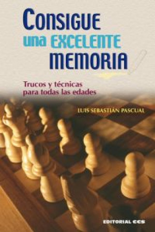 Kniha Consigue una excelente memoria : trucos y técnicas para todas las edades LUIS SEBASTIAN PASCUAL