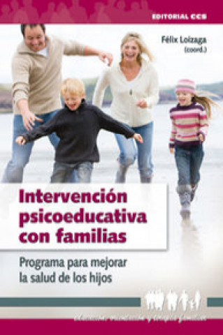Книга Intervención psicoeducativa con familias : programa para mejorar la salud de los hijos Félix Loizaga Latorre