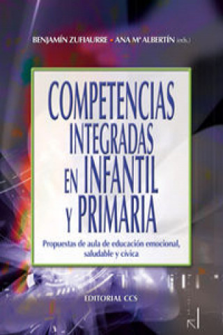 Knjiga Competencias integradas en infantil y primaria : propuestas de aula de educación emocional, saludable y cívica 