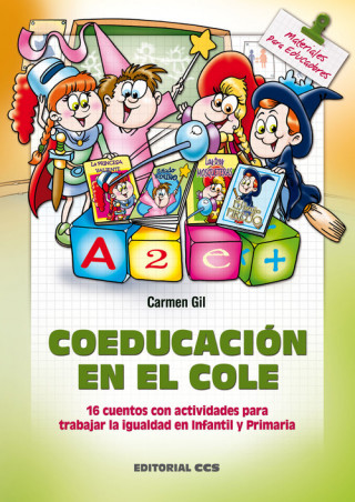 Könyv Coeducación en el cole : 16 cuentos con actividades para trabajar la igualdad en infantil y primaria Carmen Gil Martínez