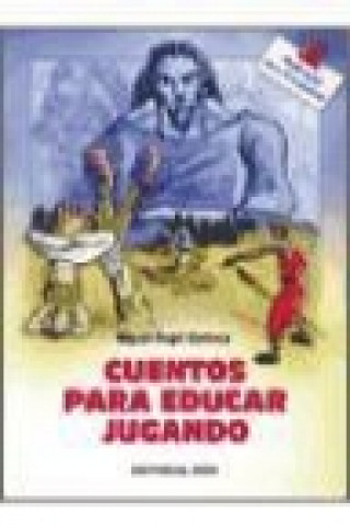 Knjiga Cuentos para educar jugando Miguel Ángel Carroza Barroso