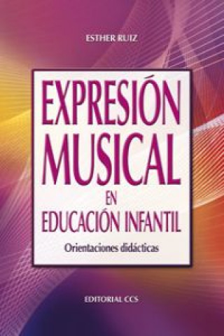 Carte Expresión musical en educación infantil : orientaciones didácticas Esther Ruiz Palomo