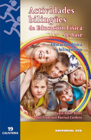 Carte Actividades bilingües de educación física de base : educación física y bilingüismo Tania Amor Pérez