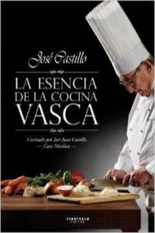 Kniha ESENCIA DE LA COCINA VASCA, LA JOSE JUAN CASTILLO