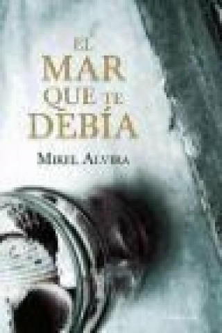 Kniha El mar que te debía Mikel Alvira Palacios