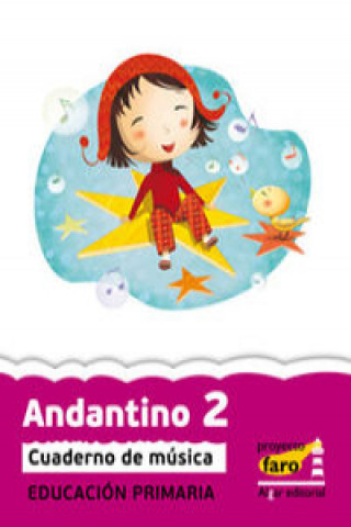 Kniha Proyecto Faro, Andantino 2, música, 2 Educación Primaria, 1 ciclo. Cuaderno JUAN ANTONIO MUÑOZ SANCHO