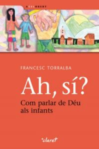 Kniha Ah, sí? : com parlar de Déu als infants Francesc Torralba Roselló